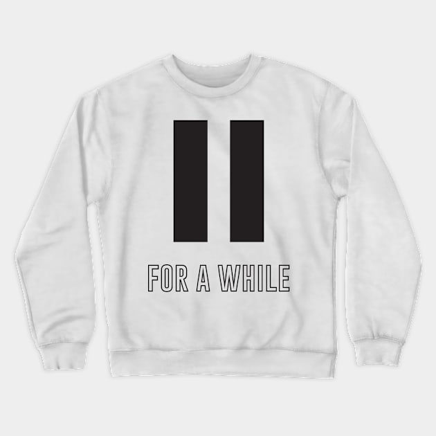 Pause for a while Crewneck Sweatshirt by StudioGrafiikka